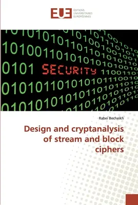 Diseño y criptoanálisis de cifradores de flujo y de bloque - Design and cryptanalysis of stream and block ciphers