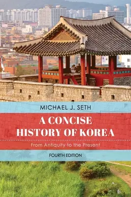 Historia sucinta de Corea: Desde la Antigüedad hasta nuestros días - A Concise History of Korea: From Antiquity to the Present