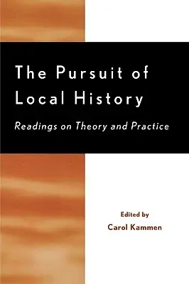 La búsqueda de la historia local: Lecturas sobre teoría y práctica - The Pursuit of Local History: Readings on Theory and Practice