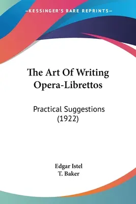 El arte de escribir libretos de ópera: Sugerencias prácticas (1922) - The Art Of Writing Opera-Librettos: Practical Suggestions (1922)