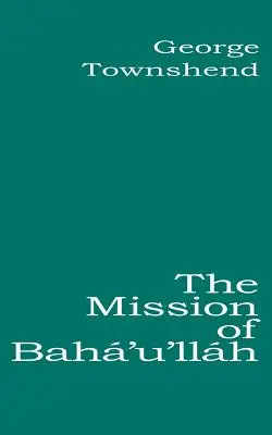 La Misión de Bah'u'llh - The Mission of Bah'u'llh