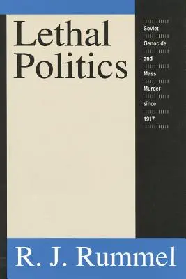 Política letal: Genocidio y asesinato en masa soviéticos desde 1917 - Lethal Politics: Soviet Genocide and Mass Murder Since 1917