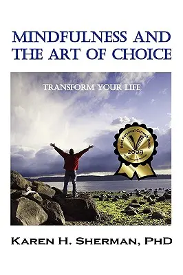 Mindfulness y el arte de elegir: transforma tu vida - Mindfulness and the Art of Choice: Transform Your Life