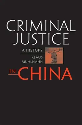 La justicia penal en China: A History - Criminal Justice in China: A History