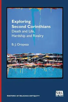 Explorando la Segunda de Corintios: Muerte y vida, penurias y rivalidades - Exploring Second Corinthians: Death and Life, Hardship and Rivalry