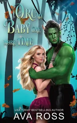 Orc Me Baby One More Time: Un romance orco dulce y tórrido - Orc Me Baby One More Time: A sweet & steamy orc romance