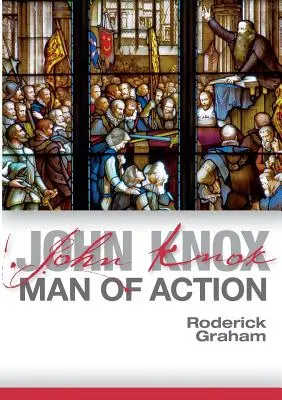 John Knox: Hombre de acción - John Knox: Man of Action