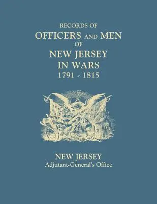 Registros de Oficiales y Hombres de Nueva Jersey en Guerras, 1791-1815 - Records of Officers and Men of New Jersey in Wars, 1791-1815