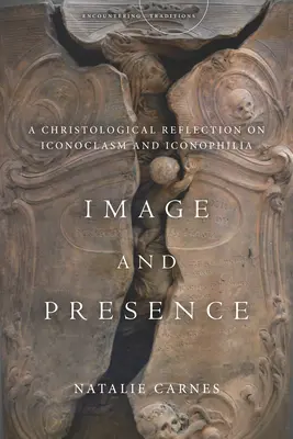 Imagen y presencia: Una reflexión cristológica sobre iconoclasia e iconofilia - Image and Presence: A Christological Reflection on Iconoclasm and Iconophilia