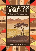 Y kilómetros por recorrer antes de dormir: Un veterinario británico en África - And Miles To Go Before I Sleep: A British Vet in Africa