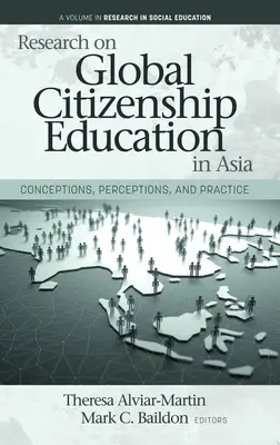 Investigación sobre la educación para la ciudadanía mundial en Asia: Conceptions, Perceptions, and Practice - Research on Global Citizenship Education in Asia: Conceptions, Perceptions, and Practice