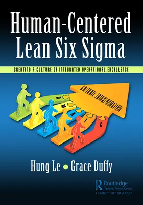 Lean Six Sigma centrado en el ser humano: Creación de una cultura de excelencia operativa integrada - Human-Centered Lean Six Sigma: Creating a Culture of Integrated Operational Excellence