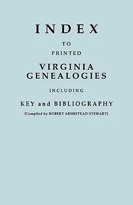 Index to Printed Virginia Genealogies, Including Key and Bibliography (Índice de genealogías impresas de Virginia, con clave y bibliografía) - Index to Printed Virginia Genealogies, Including Key and Bibliography