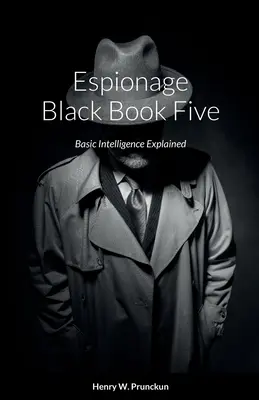 Espionaje Libro Negro Cinco: Inteligencia Básica Explicada - Espionage Black Book Five: Basic Intelligence Explained