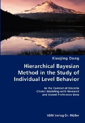 Método Bayesiano Jerárquico en el Estudio del Comportamiento a Nivel Individual - En el Contexto del Modelo de Elección Discreta con Preferencia Revelada y Declarada - Hierarchical Bayesian Method in the Study of Individual Level Behavior- In the Context of Discrete Choice Modeling with Revealed and Stated Preference