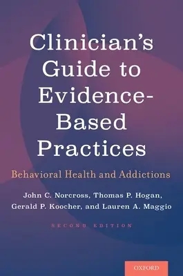 Clinician's Guide to Evidence-Based Practices: Salud Conductual y Adicciones - Clinician's Guide to Evidence-Based Practices: Behavioral Health and Addictions