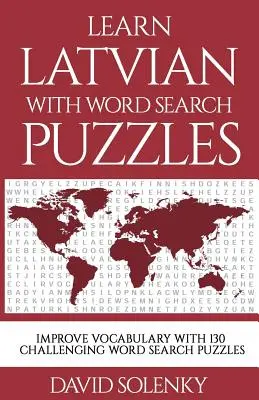 Aprender letón con sopas de letras: Aprender letón con sopas de letras para todas las edades - Learn Latvian with Word Search Puzzles: Learn Latvian Language Vocabulary with Challenging Word Find Puzzles for All Ages