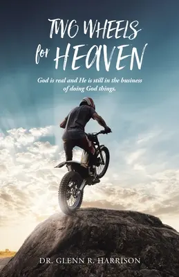 Dos ruedas para el cielo: Dios es real y sigue haciendo cosas de Dios - Two Wheels for Heaven: God is real and He is still in the business of doing God things