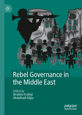 Gobernanza rebelde en Oriente Medio - Rebel Governance in the Middle East