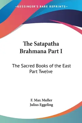 El Satapatha Brahmana Parte I: Los Libros Sagrados de Oriente Parte Doce - The Satapatha Brahmana Part I: The Sacred Books of the East Part Twelve