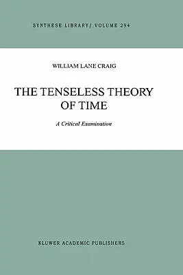 La teoría insensata del tiempo: un examen crítico - The Tenseless Theory of Time: A Critical Examination