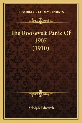 El pánico de Roosevelt de 1907 (1910) - The Roosevelt Panic Of 1907 (1910)