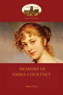 Memorias de Emma Courtney - un clásico feminista del siglo XVIII (Aziloth Books) - Memoirs of Emma Courtney - an 18th Century Feminist classic (Aziloth Books)