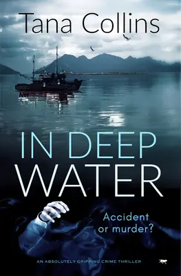 En aguas profundas: Un thriller policíaco absolutamente apasionante - In Deep Water: An Absolutely Gripping Crime Thriller