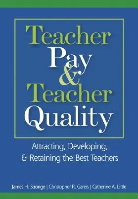 Retribución y calidad del profesorado: Atraer, formar y retener a los mejores profesores - Teacher Pay & Teacher Quality: Attracting, Developing, & Retaining the Best Teachers