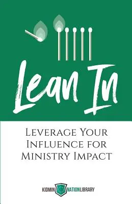 Lean In: Aproveche su influencia para lograr impacto en el ministerio - Lean In: Leverage Your Influence for Ministry Impact