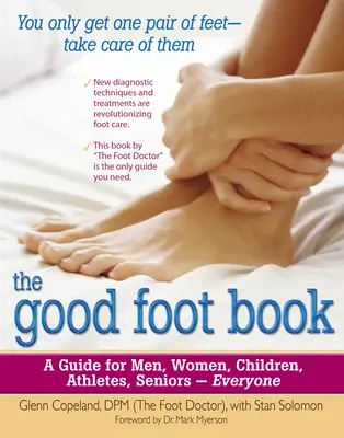 El Libro de los Buenos Pies: Una guía para hombres, mujeres, niños, atletas, ancianos - para todos - The Good Foot Book: A Guide for Men, Women, Children, Athletes, Seniors - Everyone