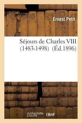 Jornadas de Carlos VIII 1483-1498 - Sjours de Charles VIII 1483-1498