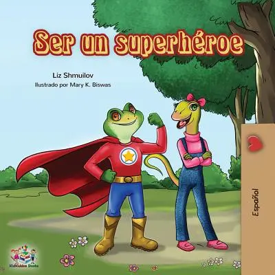 Ser un superheroe: Ser un superhéroe -Edición española - Ser un superhroe: Being a Superhero -Spanish edition