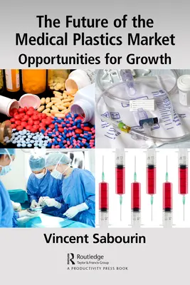 El futuro del mercado de los plásticos médicos: Oportunidades de crecimiento - The Future of the Medical Plastics Market: Opportunities for Growth