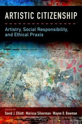 Ciudadanía artística: Arte, responsabilidad social y ética PRAXIS - Artistic Citizenship: Artistry, Social Responsibility, and Ethical PRAXIS