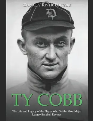 Ty Cobb: La vida y el legado del jugador que estableció más récords en las Grandes Ligas de béisbol - Ty Cobb: The Life and Legacy of the Player Who Set the Most Major League Baseball Records