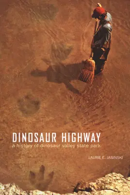 Dinosaur Highway: Historia del Parque Estatal del Valle de los Dinosaurios, volumen 23 - Dinosaur Highway: A History of Dinosaur Valley State Park Volume 23