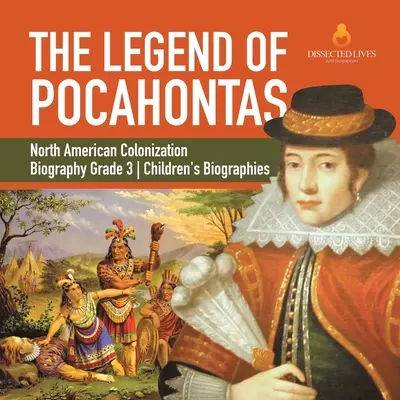 La leyenda de Pocahontas Biografía de la colonización norteamericana Grado 3 Biografías infantiles - The Legend of Pocahontas North American Colonization Biography Grade 3 Children's Biographies