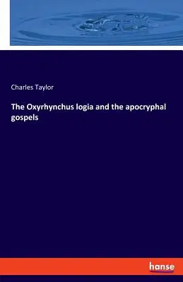 La logia de Oxirrinco y los evangelios apócrifos - The Oxyrhynchus logia and the apocryphal gospels