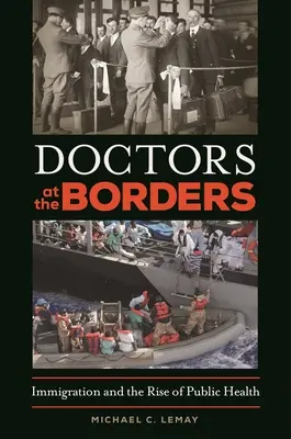 Médicos en las fronteras: La inmigración y el auge de la sanidad pública - Doctors at the Borders: Immigration and the Rise of Public Health