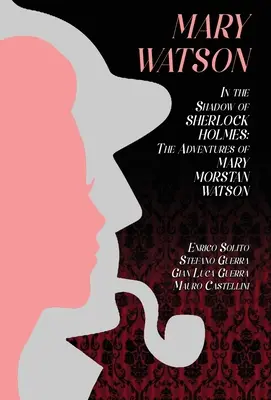 Mary Watson: A la sombra de Sherlock Holmes - Las aventuras de Mary Morstan Watson - Mary Watson: In the Shadow of Sherlock Holmes - The Adventures of Mary Morstan Watson