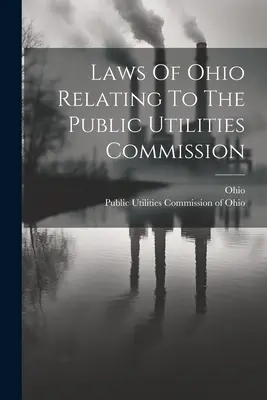 Leyes de Ohio relativas a la Comisión de Servicios Públicos - Laws Of Ohio Relating To The Public Utilities Commission