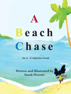 Una persecución por la playa: Un abecedario de la A a la Z - A Beach Chase: An A - Z Alphabet book