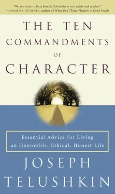 Los Diez Mandamientos del Carácter: Consejos esenciales para vivir una vida honorable, ética y honesta - The Ten Commandments of Character: Essential Advice for Living an Honorable, Ethical, Honest Life