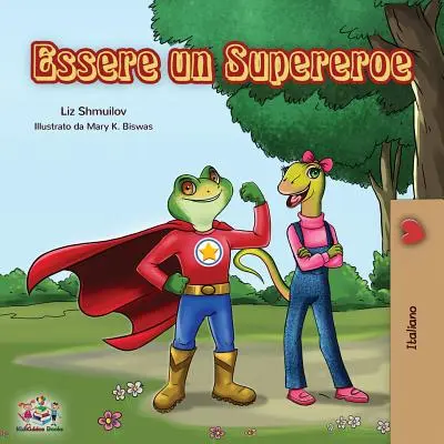 Essere un Supereroe: Ser un Superhéroe - Libro infantil italiano - Essere un Supereroe: Being a Superhero - Italian children's book