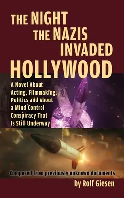 La noche que los nazis invadieron Hollywood (tapa dura): Una novela sobre la actuación, el cine, la política y una conspiración de control mental que aún está en marcha. - The Night the Nazis Invaded Hollywood (hardback): A Novel about Acting, Filmmaking, Politics and About a Mind Control Conspiracy That is Still Underwa