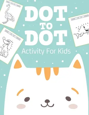 Dot To Dot Actividad Para Niños: 50 Animales Cuaderno de ejercicios Edades 4-8 Actividad Aprendizaje Temprano Conceptos Básicos Juvenil - Dot To Dot Activity For Kids: 50 Animals Workbook Ages 4-8 Activity Early Learning Basic Concepts Juvenile