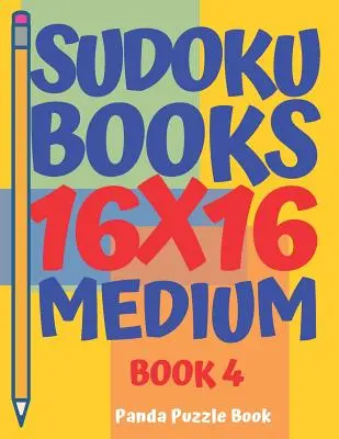Sudoku Libros 16 x 16 - Mediano - Libro 4: Sudoku Libros Para Adultos - Juegos De Cerebro Para Adultos - Juegos De Logica Para Adultos - Sudoku Books 16 x 16 - Medium - Book 4: Sudoku Books For Adults - Brain Games For Adults - Logic Games For Adults