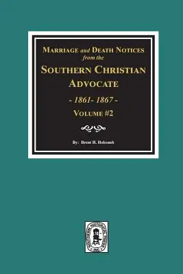 Notificaciones de Matrimonio y Defunción del Southern Christian Advocate, 1861-1867. (Vol. #2) - Marriage and Death Notices from the Southern Christian Advocate, 1861-1867. (Vol. #2)