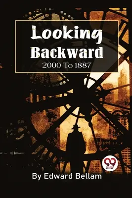 Mirando hacia atrás, de 2000 a 1887 - Looking Backward, 2000 To 1887